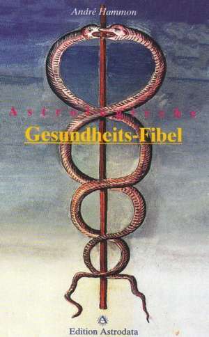 Astrologische Gesundheits-Fibel de Andre Hammon