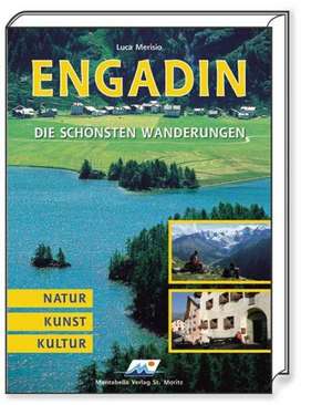 Engadin. Die schönsten Wanderungen de Luca Merisio