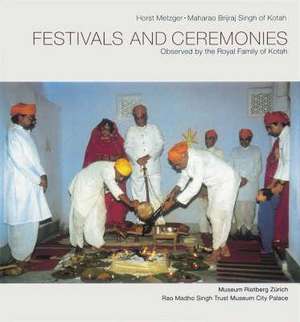 Festivals and Ceremonies Observed by the Royal Family of Kotah de Horst Metzger