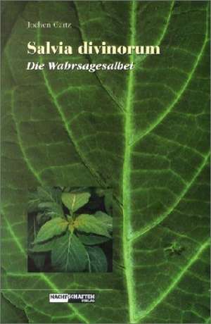 Salvia Divinorum - Der Wahrsagesalbei de Jochen Gartz