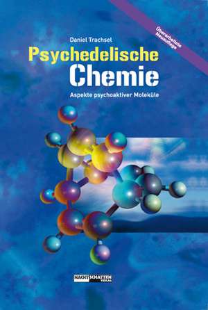 Psychedelische Chemie de Daniel Trachsel