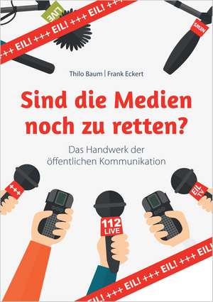 Sind die Medien noch zu retten? de Thilo Baum