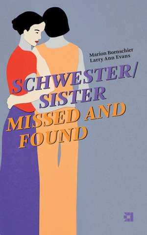 SCHWESTER/SISTER MISSED AND FOUND de Marion Bornschier