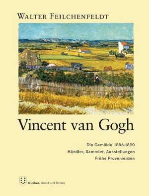 Vincent van Gogh: Die Gemälde 1886-1890 de Walter Feilchenfeldt