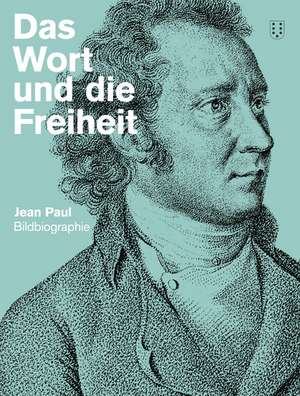 Das Wort und die Freiheit. Jean Paul-Bildbiografie de Petra Kabus