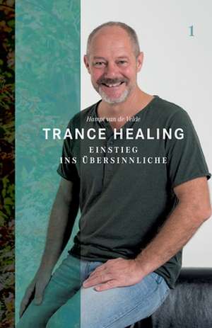 Trance Healing 1 de Hampi van de Velde