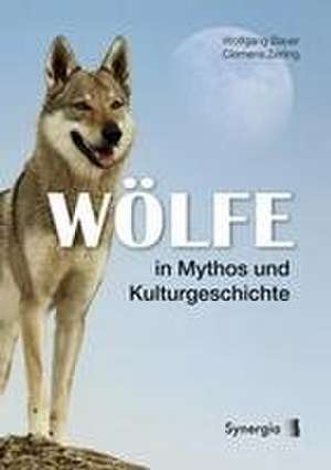 Wölfe in Mythos und Kulturgeschichte de Wolfgang Bauer