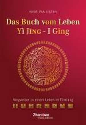 Das Buch vom Leben - YI JING - I GING de René van Osten