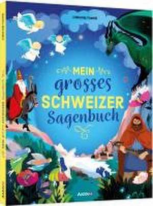 Mein grosses Schweizer Sagenbuch de Christine Pompéï