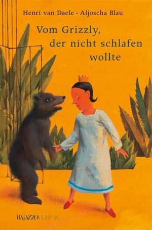 Vom Grizzly, der nicht schlafen wollte de Henri van Daele