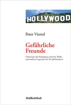 Gefährliche Freunde de Peter Viertel