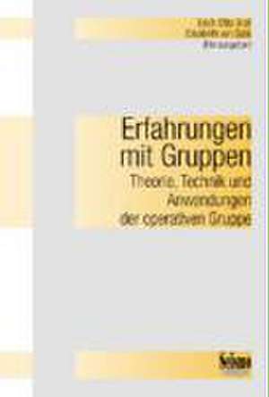 Erfahrungen mit Gruppen. Theorie, Technik und Anwendungen der operativen Gruppe de Erich O Graf