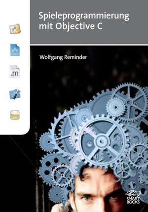 Spieleprogrammierung mit Cocoa und OpenGL de Wolfgang Reminder