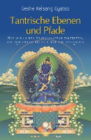 Tantrische Ebenen und Pfade de Geshe Kelsang Gyatso