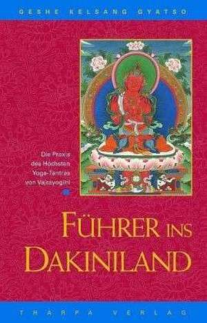 Führer ins Dakiniland de Geshe Kelsang Gyatso