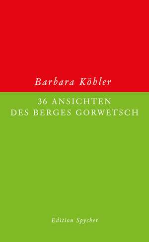 36 Ansichten des Berges Gorwetsch de Barbara Köhler