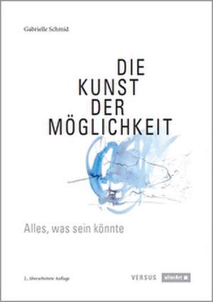 Die Kunst der Möglichkeit de Gabrielle Schmid