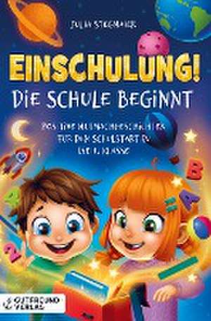 Einschulung! Die Schule beginnt de Julia Stegmaier