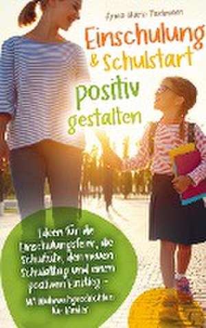 Einschulung & Schulstart positiv gestalten de Anna-Marie Thielmann