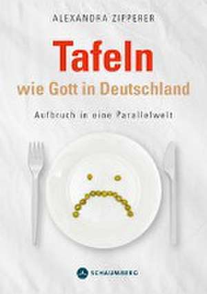 Tafeln wie Gott in Deutschland de Alexandra Zipperer