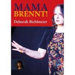 Mama brennt! de Bichlmeier Deborah