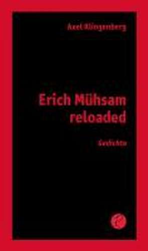 Erich Mühsam reloaded de Axel Klingenberg