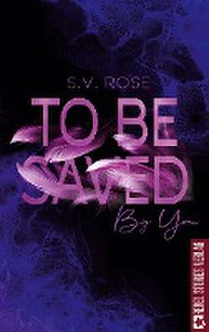 To Be Saved By You de S. V. Rose