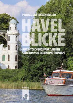 Havelblicke de Michael Stoffregen-Büller