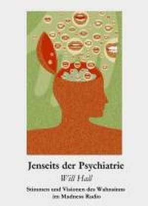 Jenseits der Psychiatrie de Will Hall