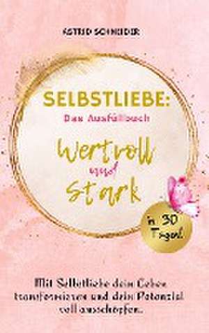 Selbstliebe: Das Ausfüllbuch de Astrid Schneider