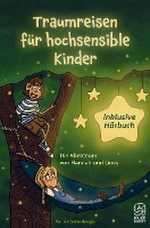 Traumreisen für hochsensible und empfindsame Kinder inklusive gratis Hörbuch de Patrick Guttenberger