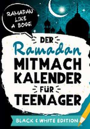 Der Ramadan Mitmachkalender für Teenager. Black & White Edition de Ay¿in Kayahan