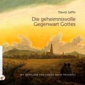 Die geheimnisvolle Gegenwart Gottes de David Jaffin