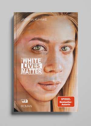 White Lives Matter de Jasmina Kuhnke