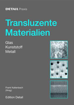 Transluzente Materialien – Glas – Kunststoff – Metall de Frank Kaltenbach