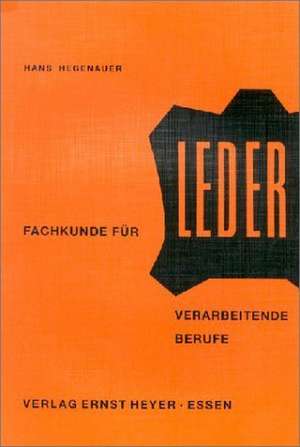 Fachkunde für Leder verarbeitende Berufe de Hans Hegenauer