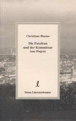 Die Putzfrau und der Kommissar (aus Hagen) de Christiane Blasius