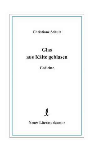 Glas aus Kälte geblasen de Christian E. Schulz