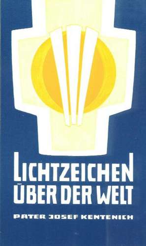 Lichtzeichen über der Welt de Joseph Kentenich