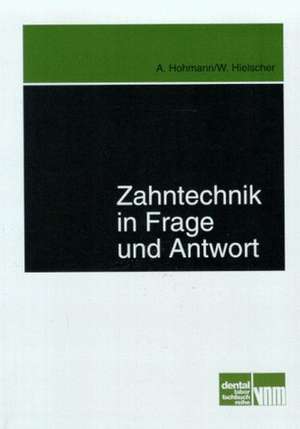 Zahntechnik in Frage und Antwort de Arnold Hohmann