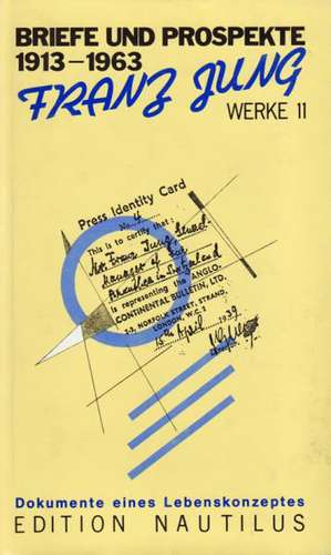 Werke 11. Briefe und Prospekte 1913 - 1963 de Franz Jung