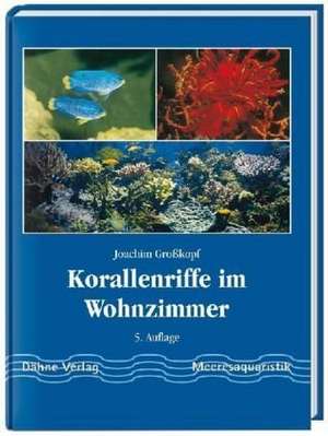 Korallenriffe im Wohnzimmer de Joachim Großkopf