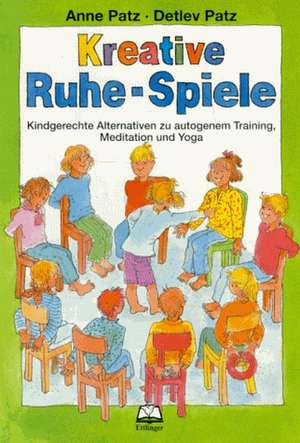 Kreative Ruhe-Spiele de Anne Patz