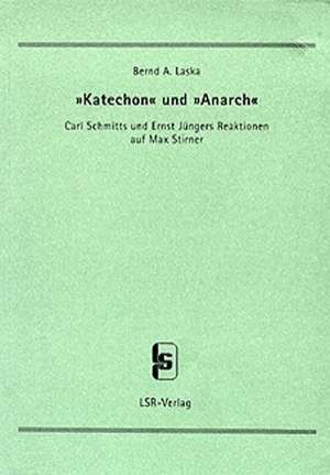 ' Katechon' und ' Anarch' de Bernd A. Laska