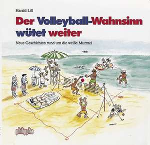 Der Volleyball-Wahnsinn wütet weiter de Harald Lill