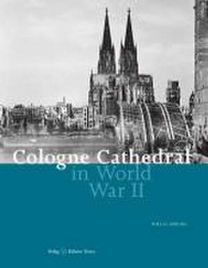 Cologne Cathedral in World War II de Niklas Möring