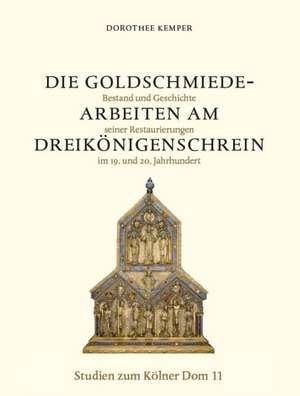 Die Goldschmiedearbeiten am Dreikönigenschrein de Dorothee Kemper