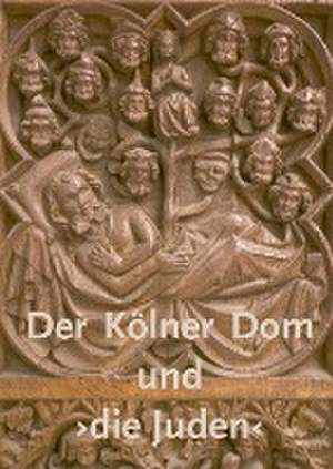 Der Kölner Dom und >die Juden< de Rolf Lauer