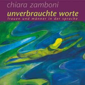 Unverbrauchte Worte de Chiara Zamboni