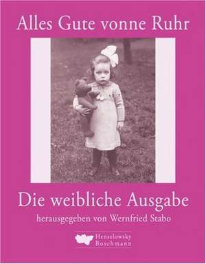 Alles Gute vonne Ruhr die weibliche Ausgabe de Wernfried Stabo